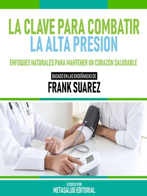 cover image of La Clave Para Combatir La Alta Presion--Basado En Las Enseñanzas De Frank Suarez